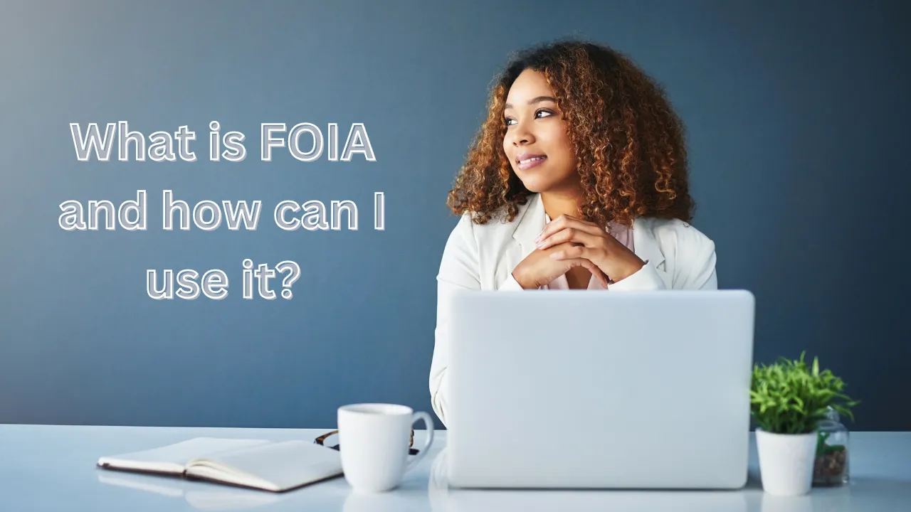 What is FOIA and how can I use it?